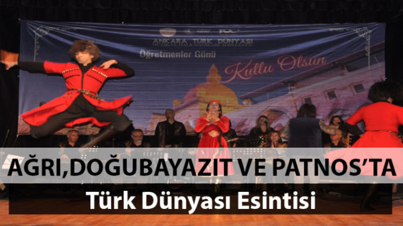 Ağrı'da Kültürel Faaliyetler Hız Kazandı, Türk Dünyası Esintisi Büyük Alkış Aldı