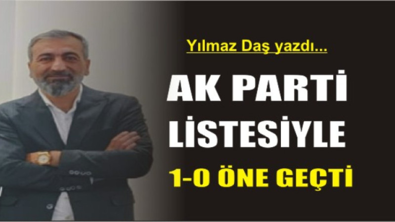 AK Parti listesiyle 1-0 öne geçti
