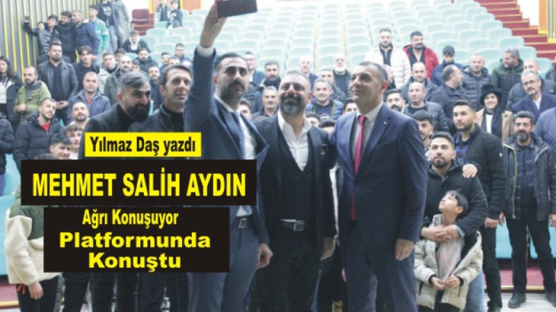 Mehmet Salih Aydın, Ağrı Konuşuyor Platformunda Konuştu