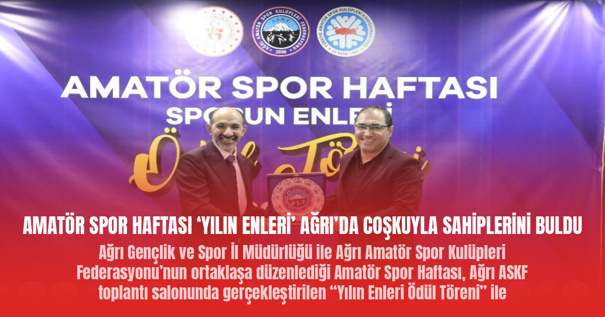 AMATÖR SPOR HAFTASI ‘YILIN ENLERİ’ AĞRI’DA COŞKUYLA SAHİPLERİNİ BULDU
