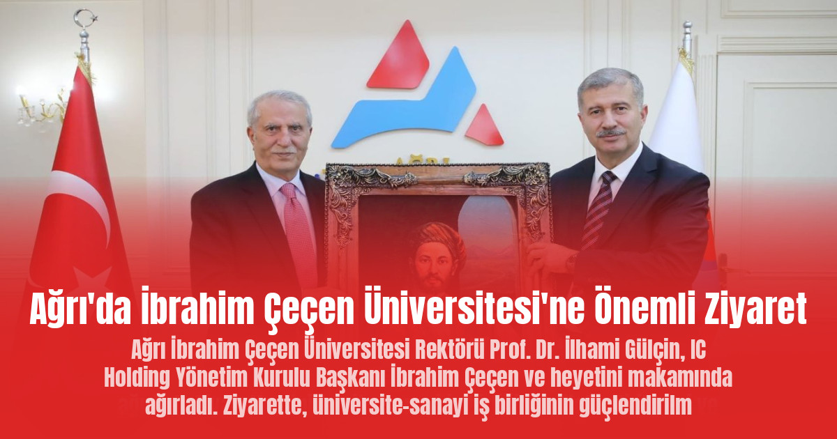 Ağrı'da İbrahim Çeçen Üniversitesi'ne Önemli Ziyaret