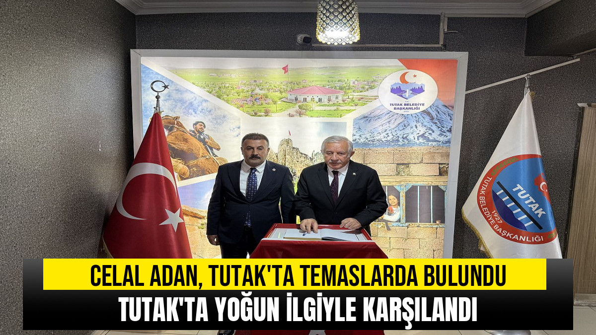Celal Adan Tutak'ta Vatandaşlarla Buluştu