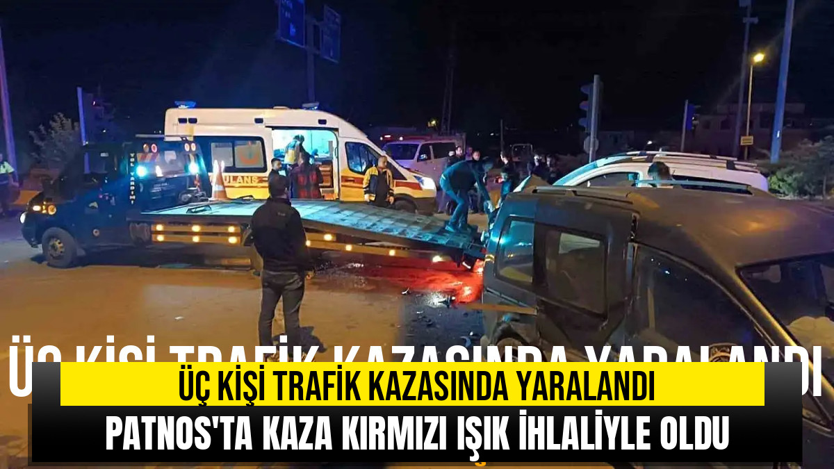 PATNOS'TA KIRMIZI IŞIK İHLALİ KAZAYA YOL AÇTI