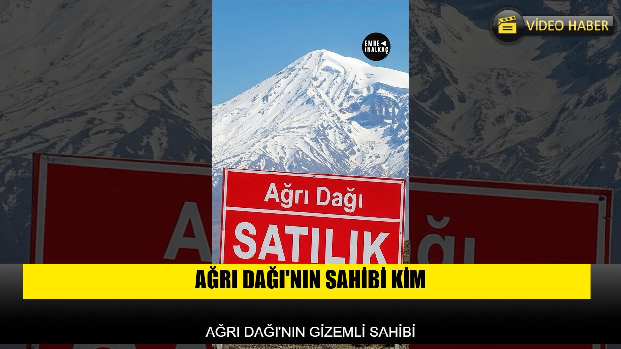 Video: AĞRI DAĞI'NIN SAHİBİNİN OLDUĞUNU BİLİYORMUYDUNUZ?