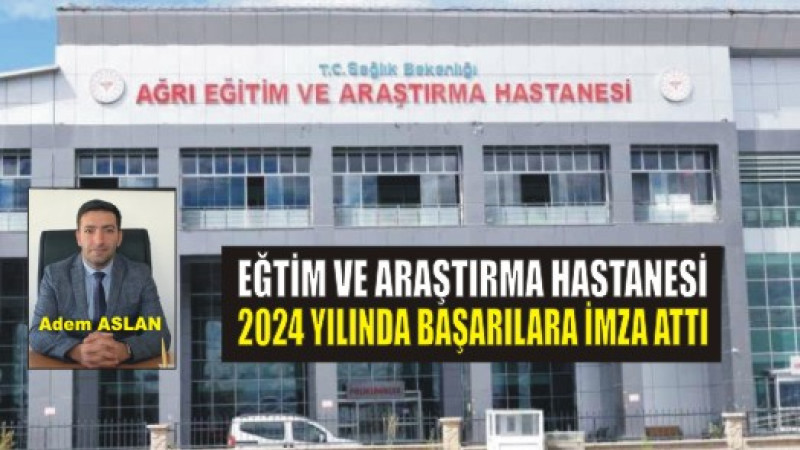 Eğitim ve Araştırma Hastanesi 2024 yılında başarılara imza attı