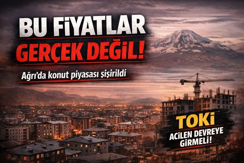 Ağrı’da Konut Fiyatları Tartışması Büyüyor: “Bu Fiyatlar Gerçek Değil”