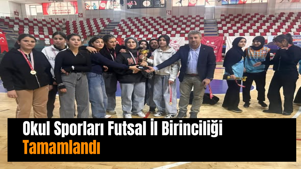 Okul Sporları Futsal İl Birinciliği Tamamlandı