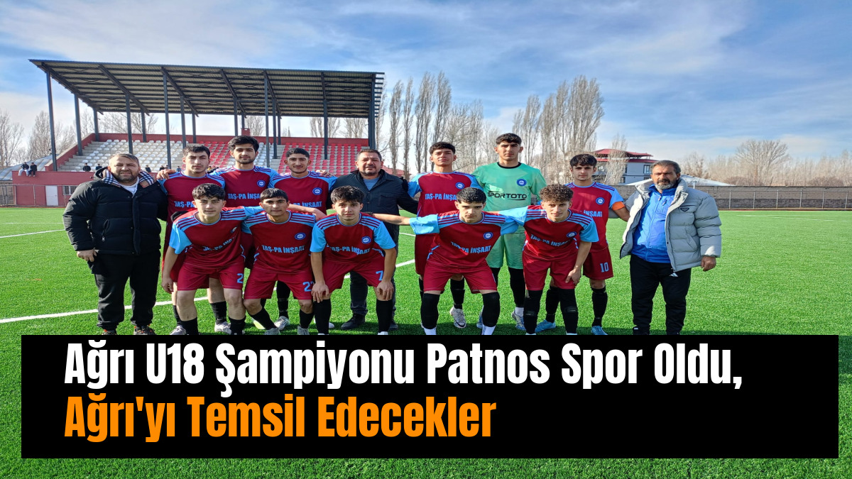 Ağrı U18 Şampiyonu Patnos Spor Oldu