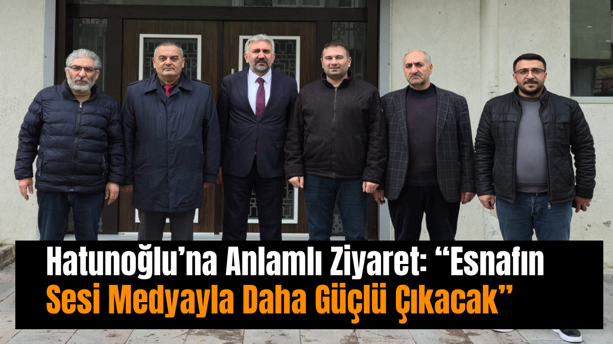 Hatunoğlu’na Anlamlı Ziyaret: “Esnafın Sesi Medyayla Daha Güçlü Çıkacak”
