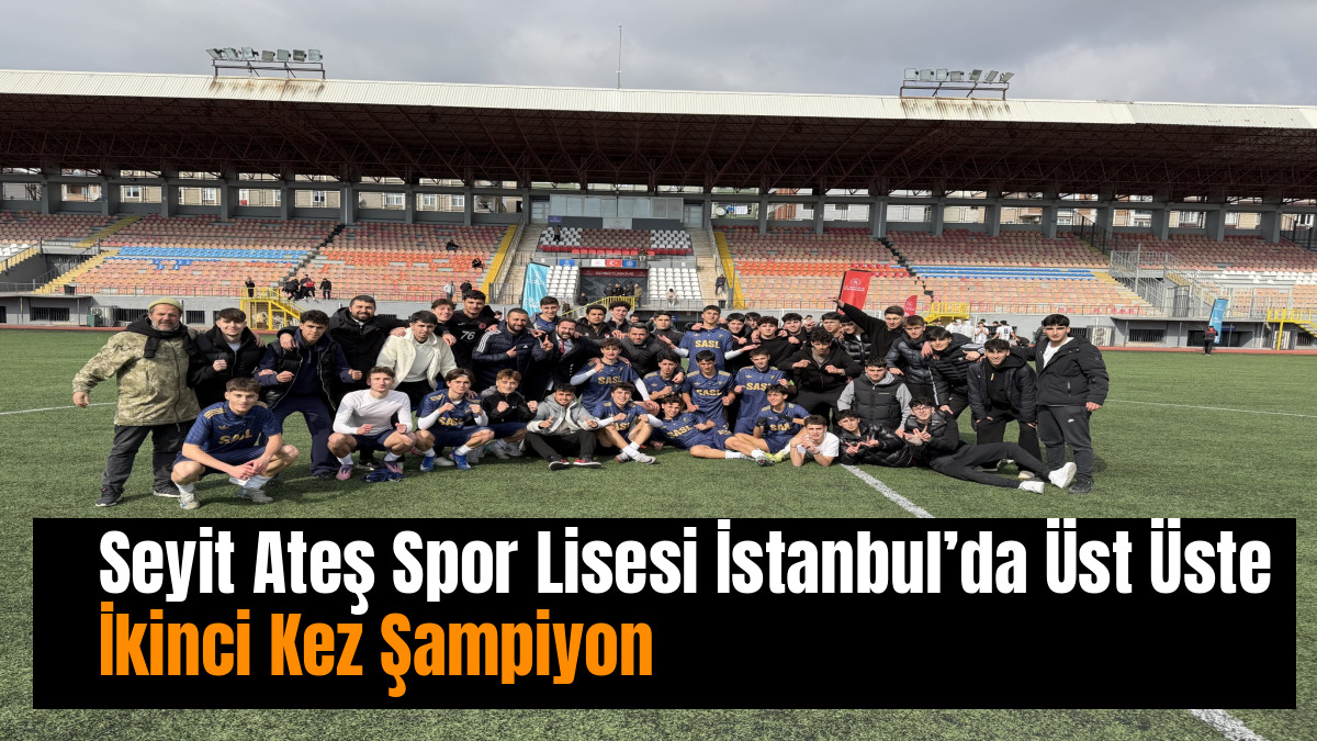 Seyit Ateş Spor Lisesi İstanbul’da Üst Üste İkinci Kez Şampiyon