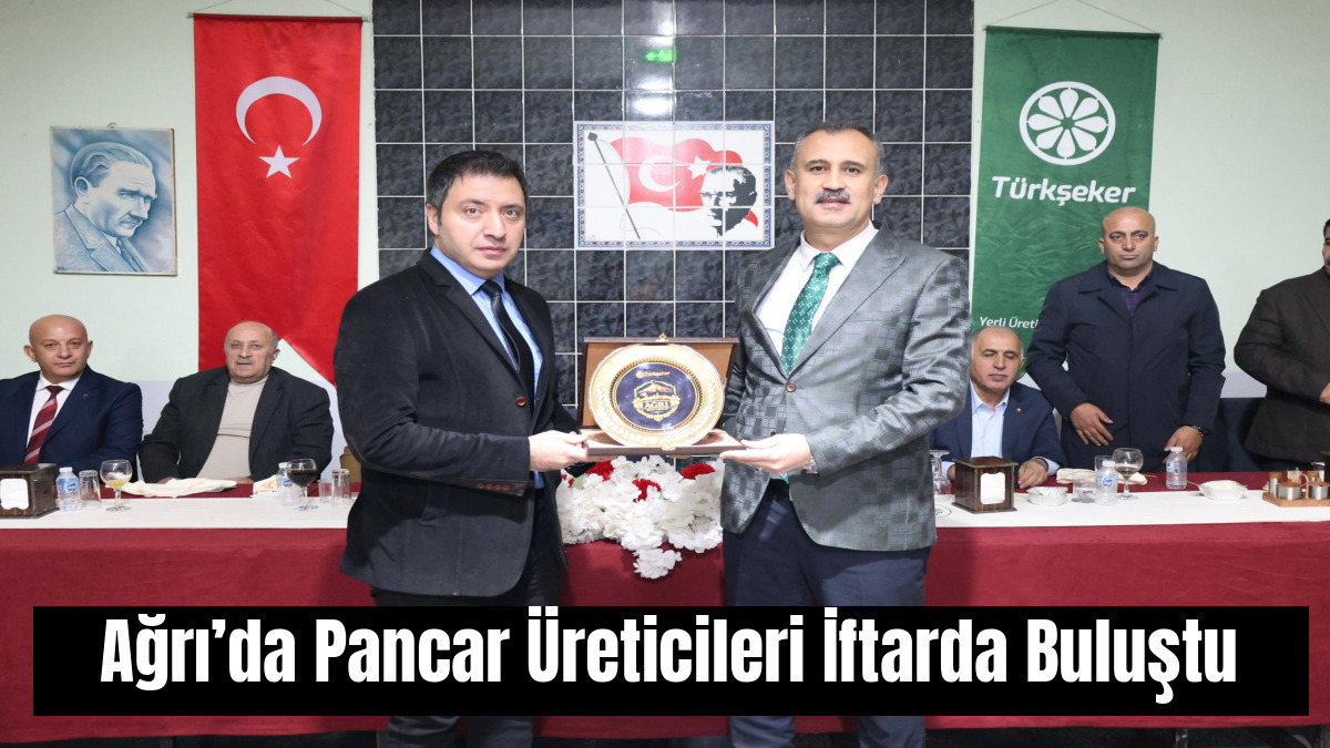Ağrı’da Pancar Üreticileri İftarda Buluştu