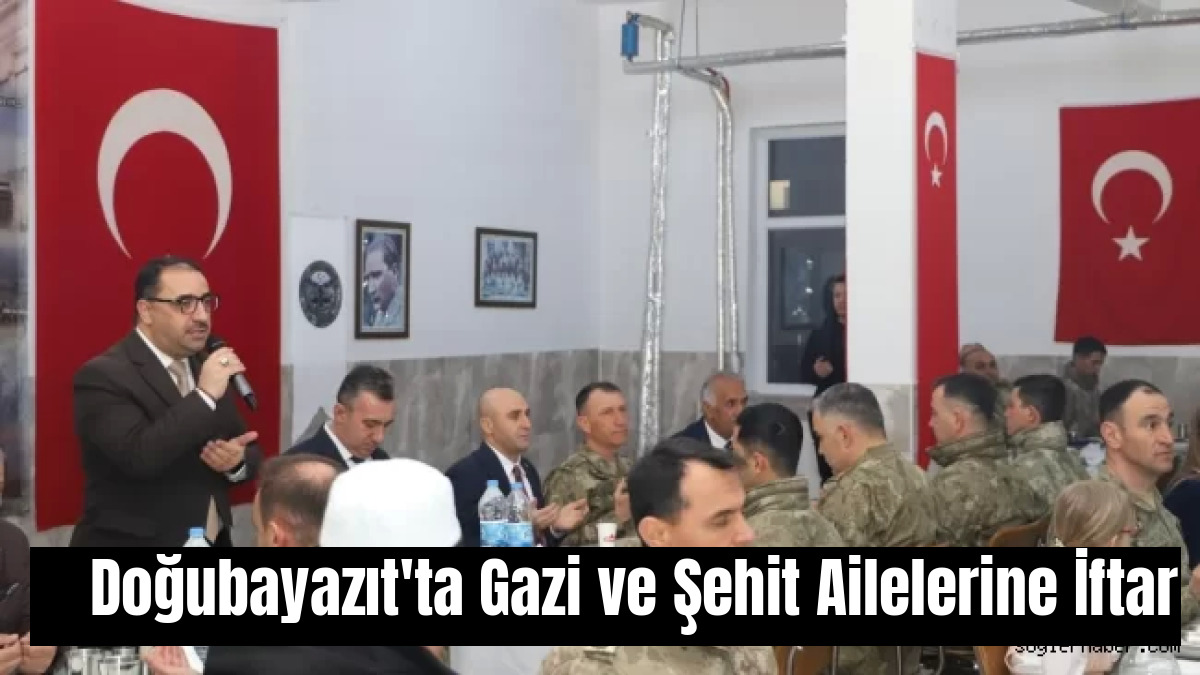 Doğubayazıt'ta Gazi ve Şehit Ailelerine İftar
