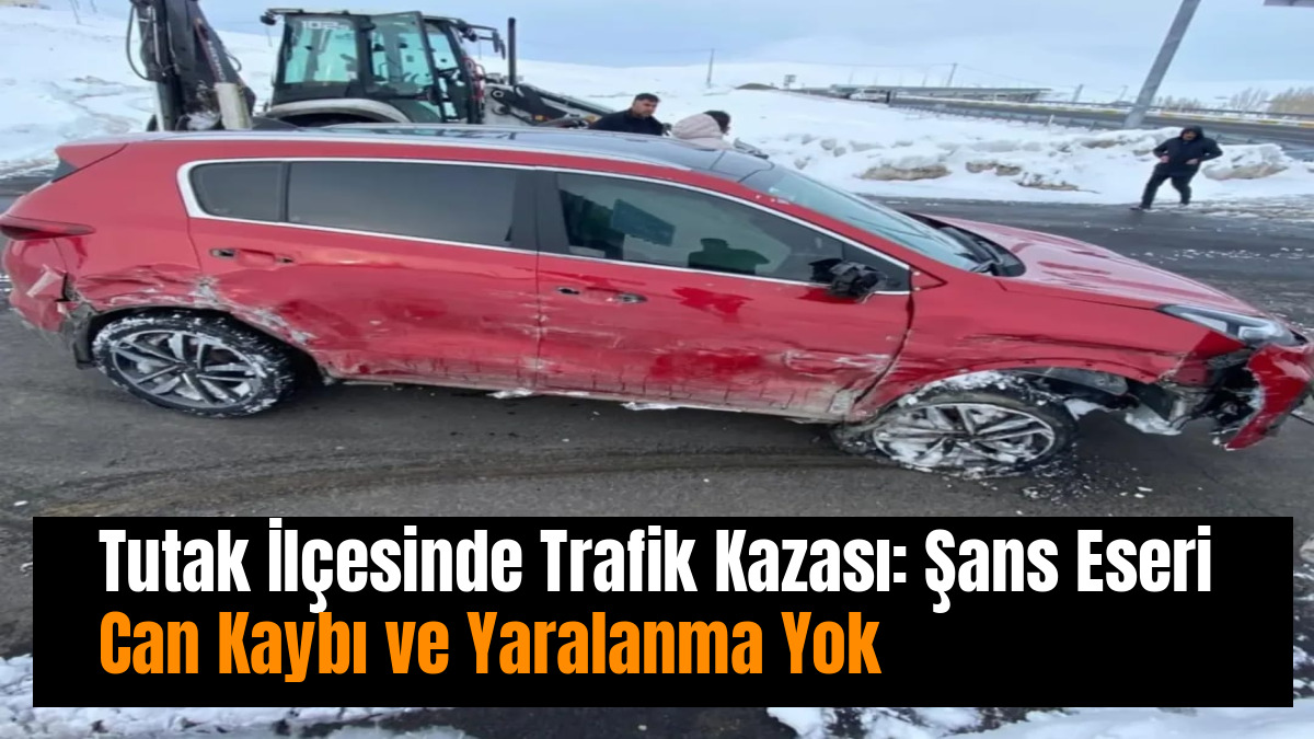 Tutak İlçesinde Trafik Kazası: Şans Eseri Can Kaybı ve Yaralanma Yok