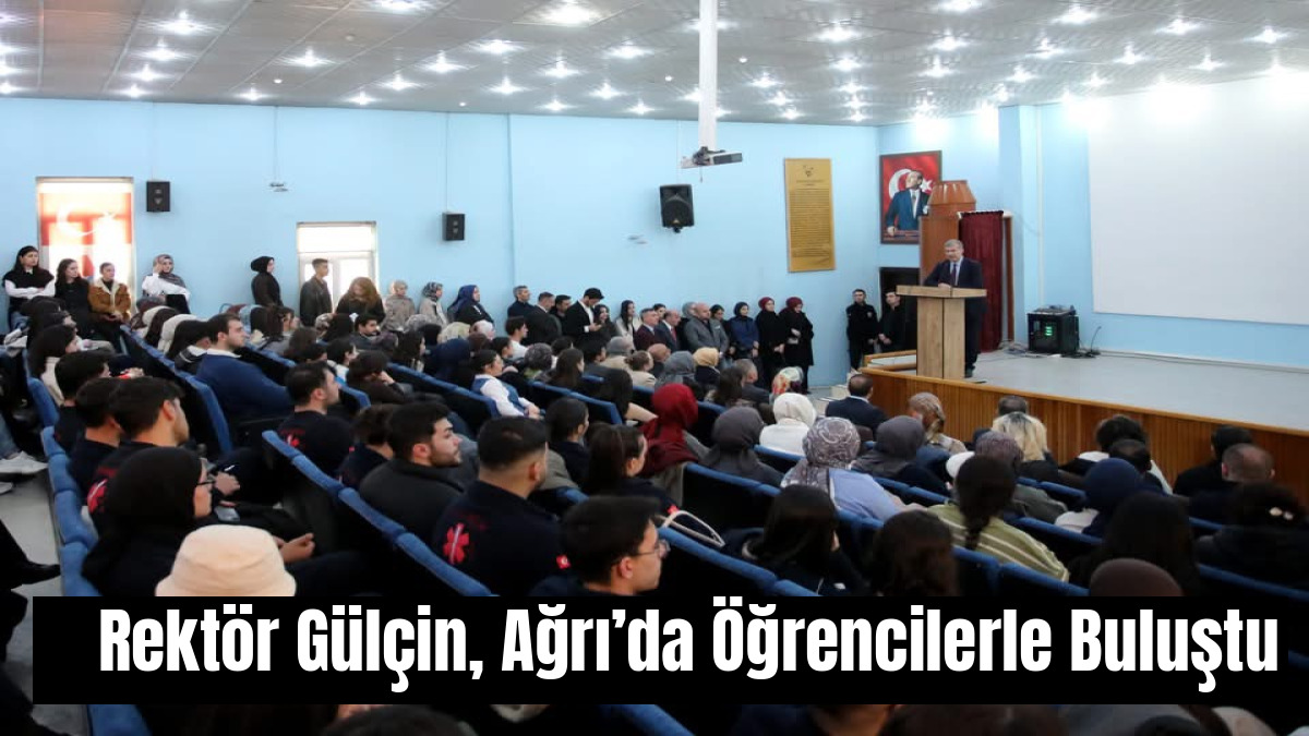 Rektör Gülçin, Ağrı’da Öğrencilerle Buluştu