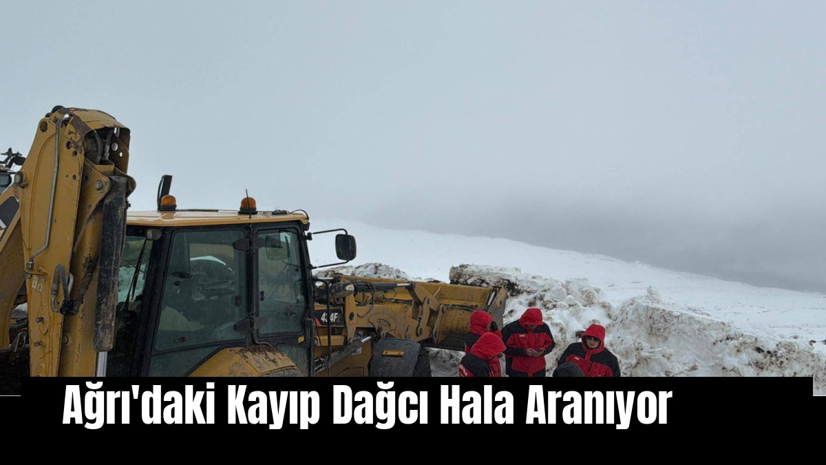 Ağrı'daki Kayıp Dağcı Hala Aranıyor