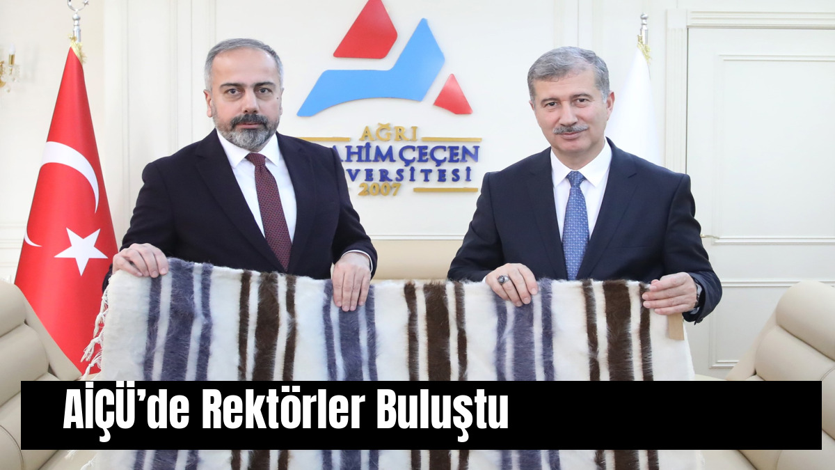 AİÇÜ’de Rektörler Buluştu