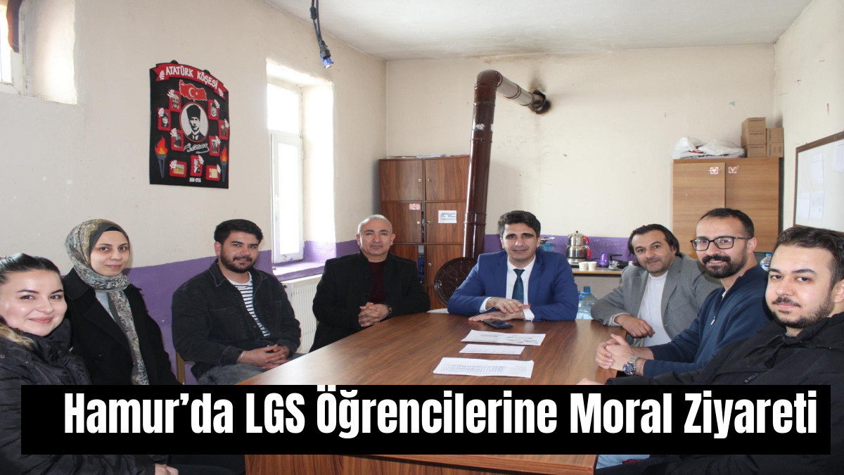 Hamur’da LGS Öğrencilerine Moral Ziyareti