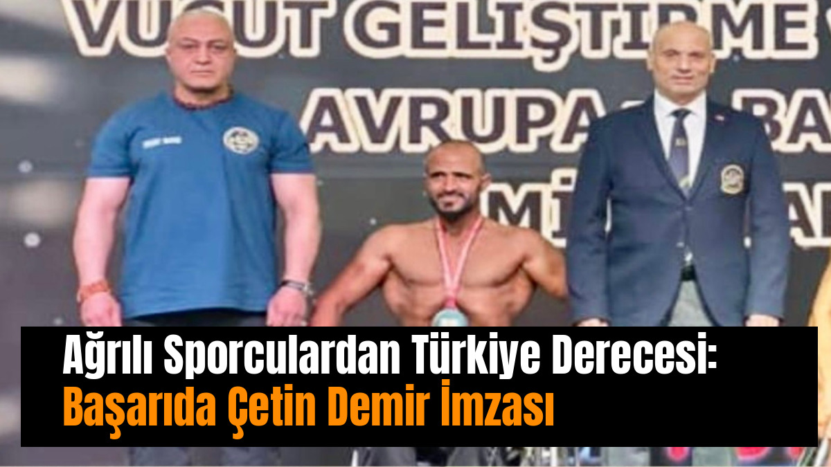 Ağrılı Sporculardan Türkiye Derecesi: Başarıda Çetin Demir İmzası