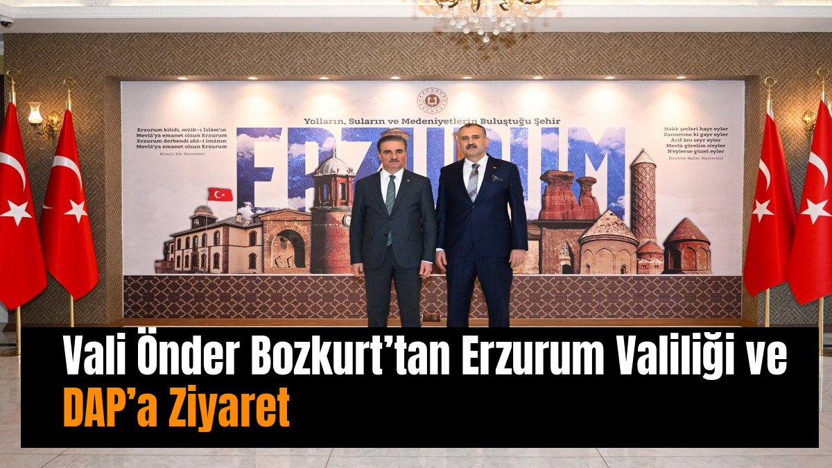 Vali Önder Bozkurt’tan Erzurum Valiliği ve DAP’a Ziyaret