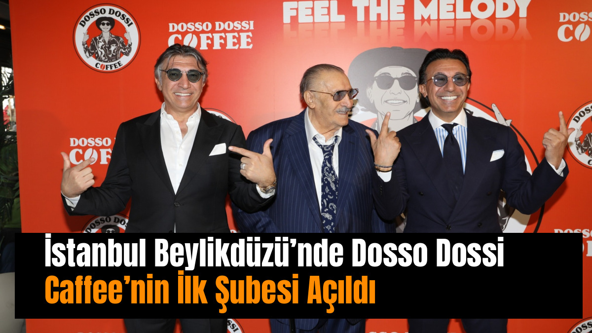 İstanbul Beylikdüzü’nde Dosso Dossi Caffee’nin İlk Şubesi Açıldı