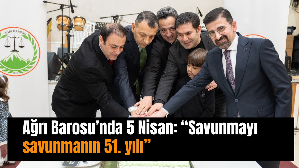 Ağrı Barosu’nda 5 Nisan: “Savunmayı savunmanın 51. yılı”
