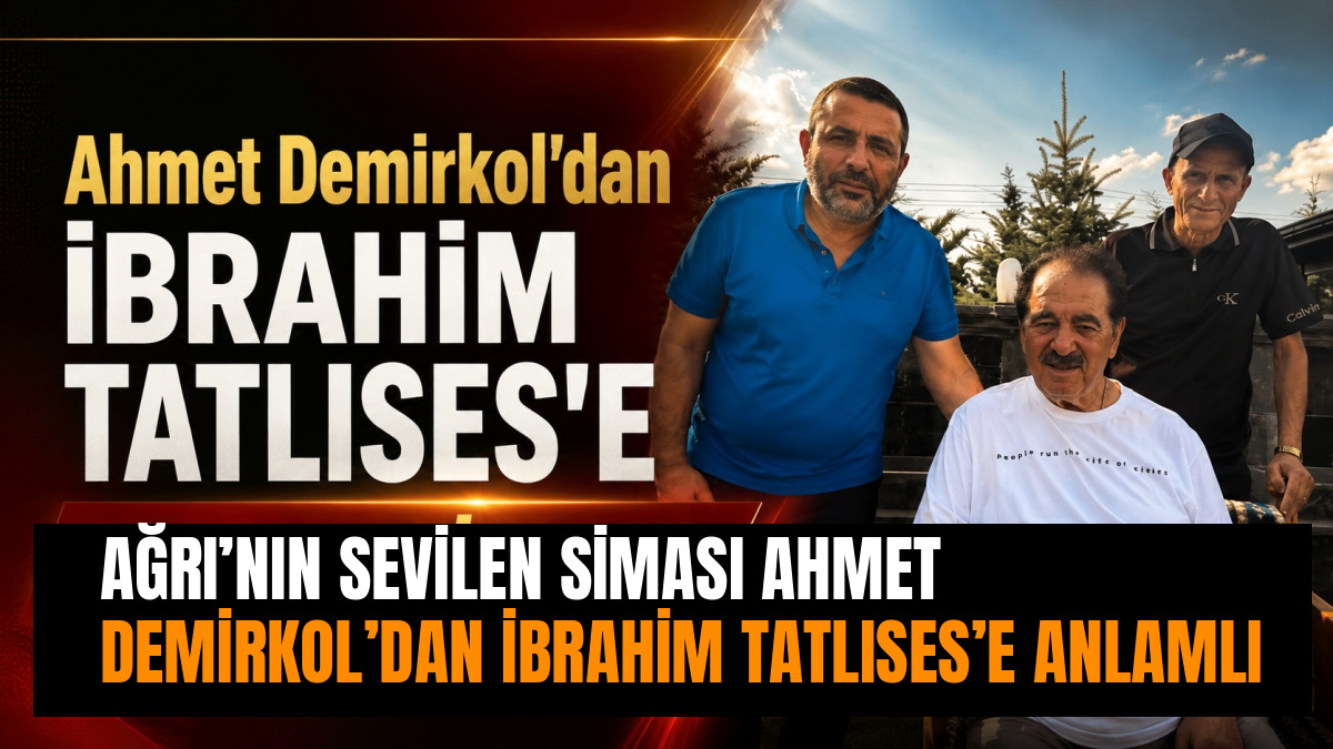 AĞRI’NIN SEVİLEN SİMASI AHMET DEMİRKOL’DAN İBRAHİM TATLISES’E ANLAMLI ZİYARET