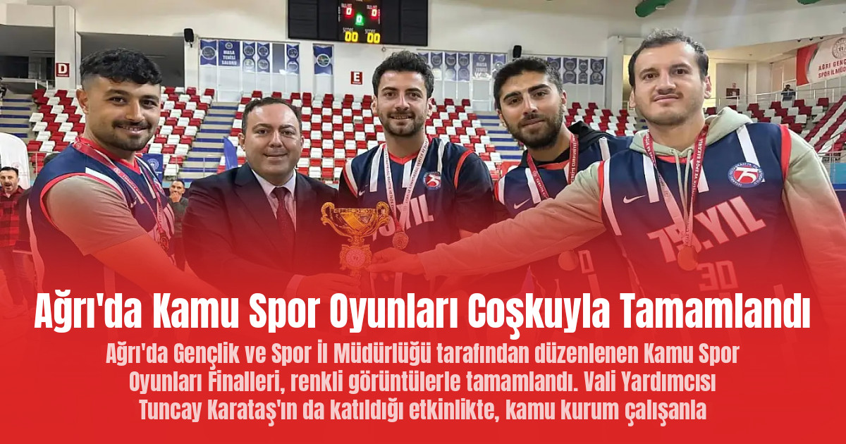 Ağrı'da Kamu Spor Oyunları Coşkuyla Tamamlandı