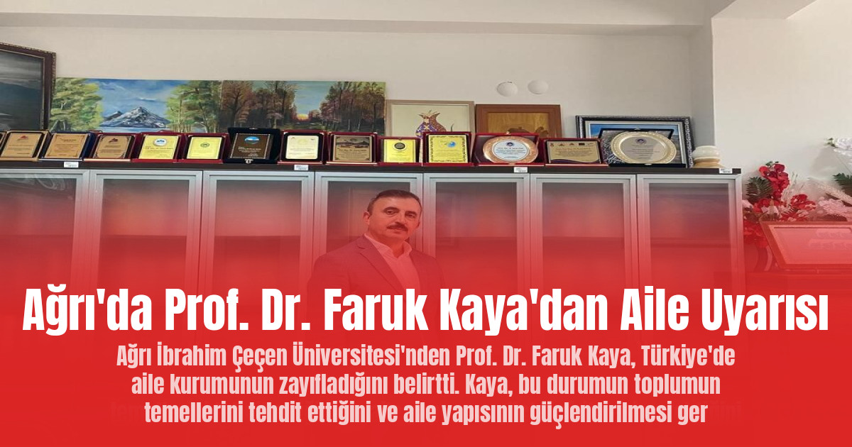 Ağrı'da Prof. Dr. Faruk Kaya'dan Aile Uyarısı