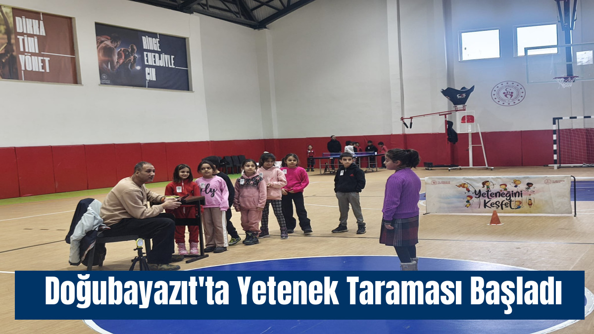 Doğubayazıt'ta Yetenek Taraması Başladı