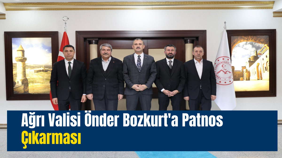 Ağrı Valisi Önder Bozkurt'a Patnos Çıkarması