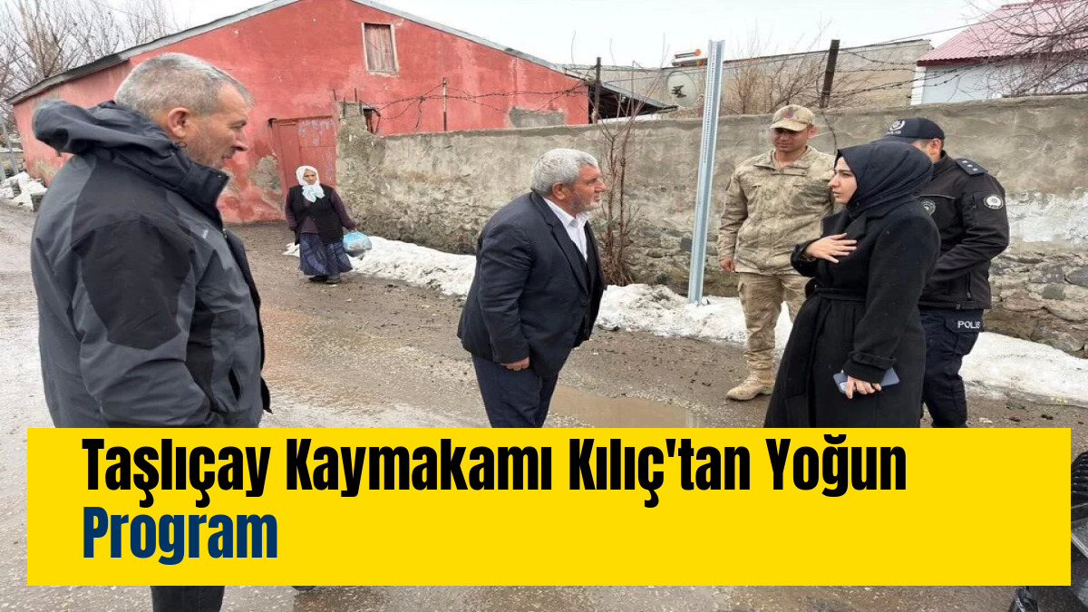 Taşlıçay Kaymakamı Kılıç'tan Yoğun Program