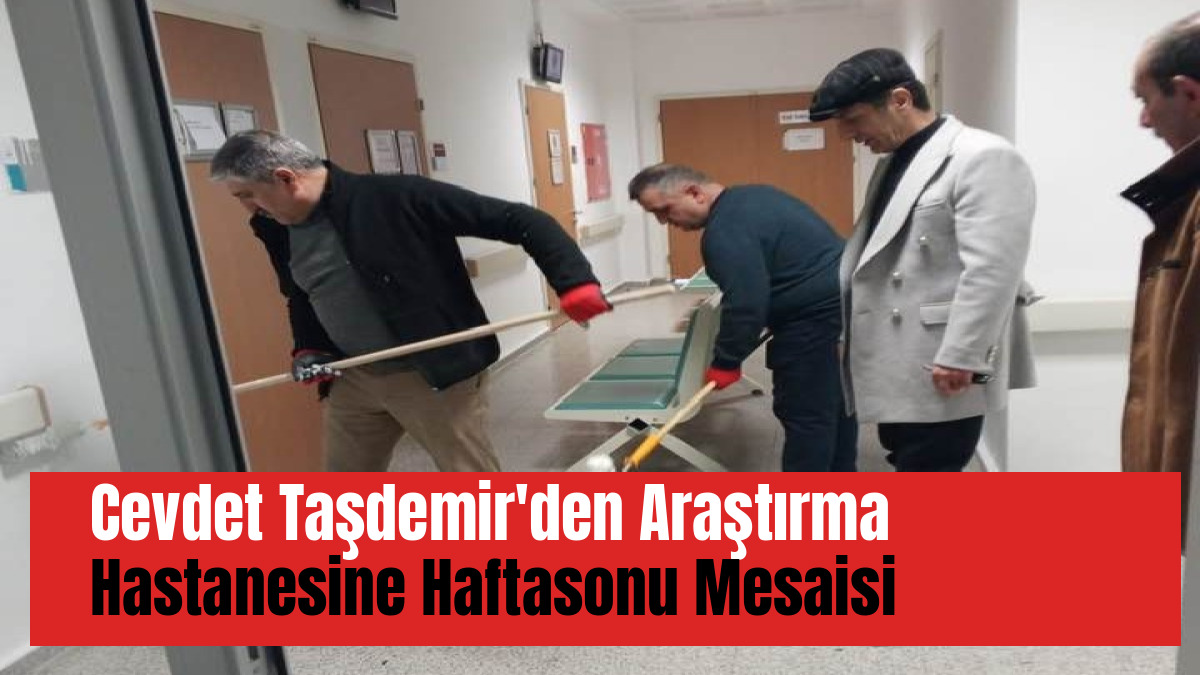 Cevdet Taşdemir'den Araştırma Hastanesine Haftasonu Mesaisi