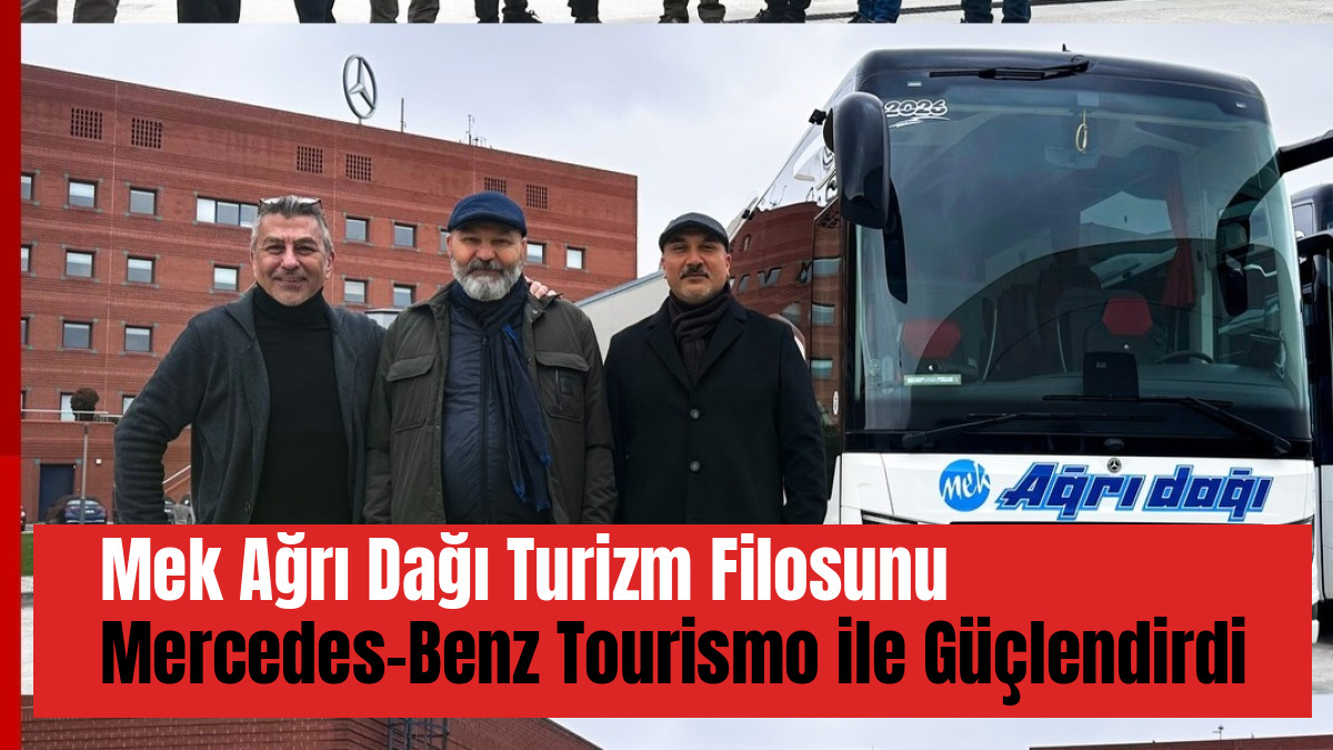 Mek Ağrı Dağı Turizm Filosunu Mercedes-Benz Tourismo ile Güçlendirdi