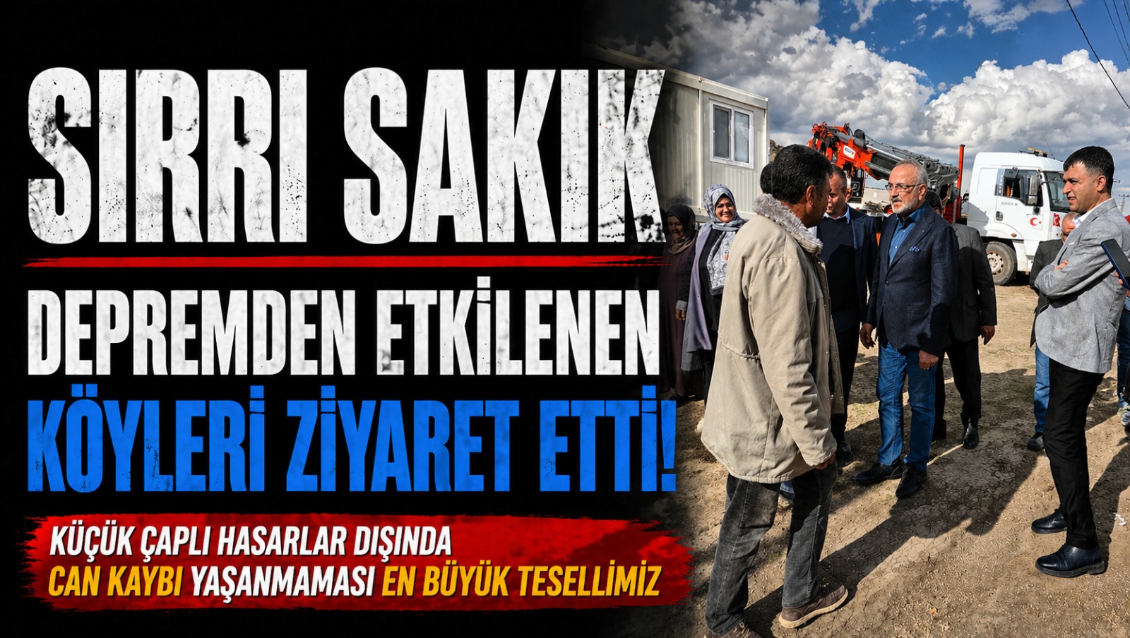 Sırrı Sakık Depremden Etkilenen Köyleri Ziyaret Etti