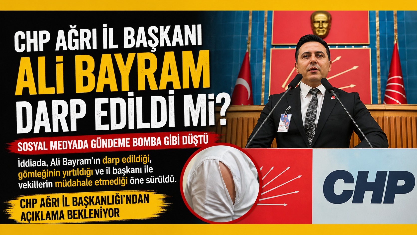 CHP Ağrı İl Başkanı Ali Bayram Darp Edildi mi?