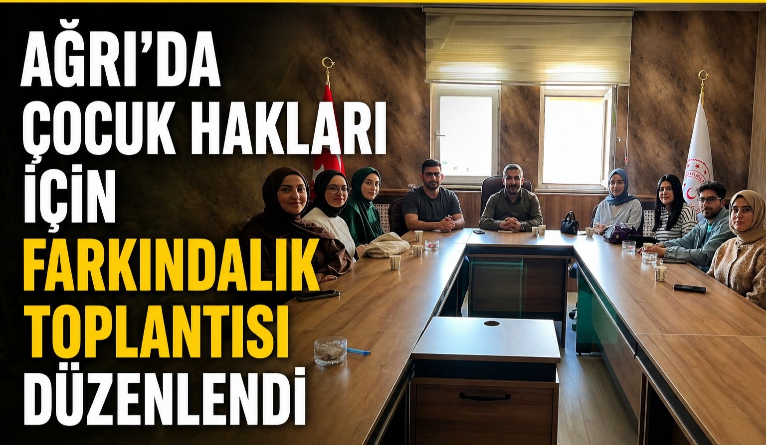 Ağrı’da Çocuk Hakları İçin Farkındalık Toplantısı Düzenlendi