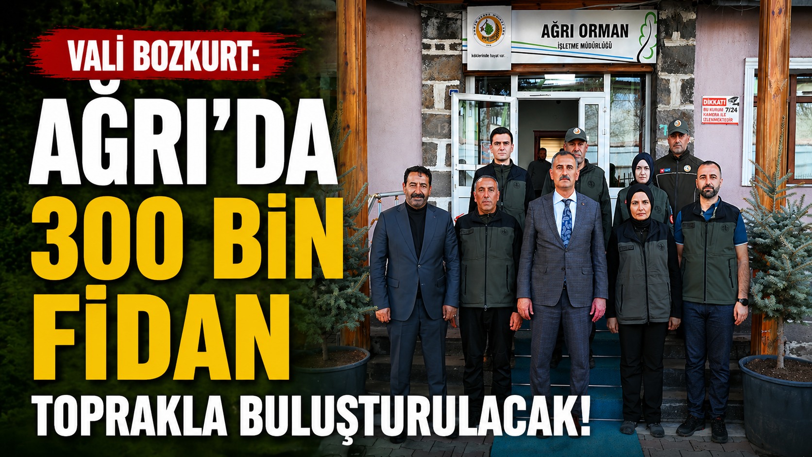Ağrı’da 300 Bin Fidan Toprakla Buluşturulacak