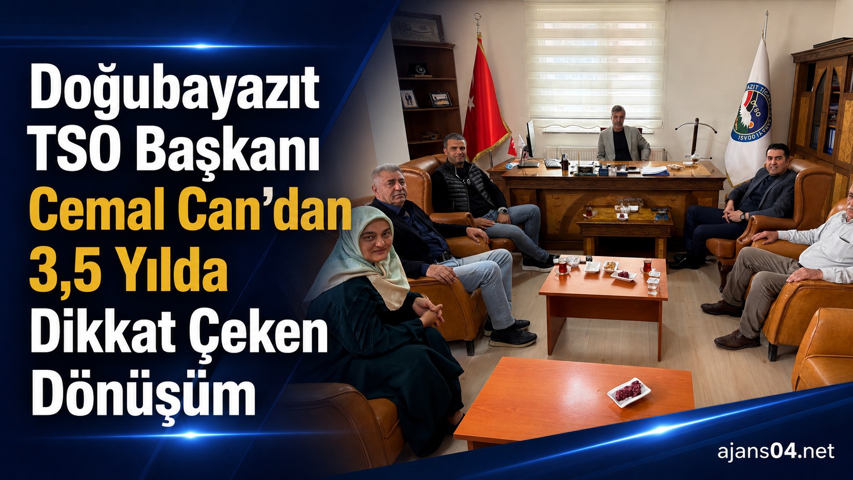 Doğubayazıt TSO Başkanı Cemal Can’dan 3,5 Yılda Dikkat Çeken Dönüşüm