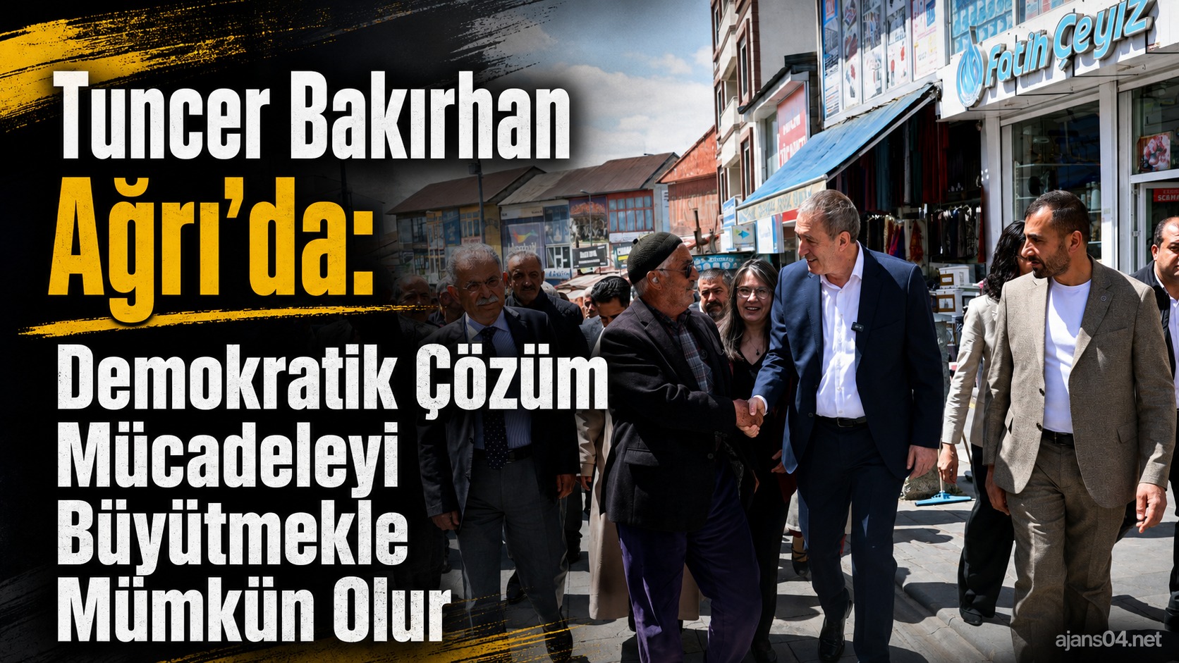 Tuncer Bakırhan Ağrı’da: Demokratik Çözüm Mücadeleyi Büyütmekle Mümkün Olur