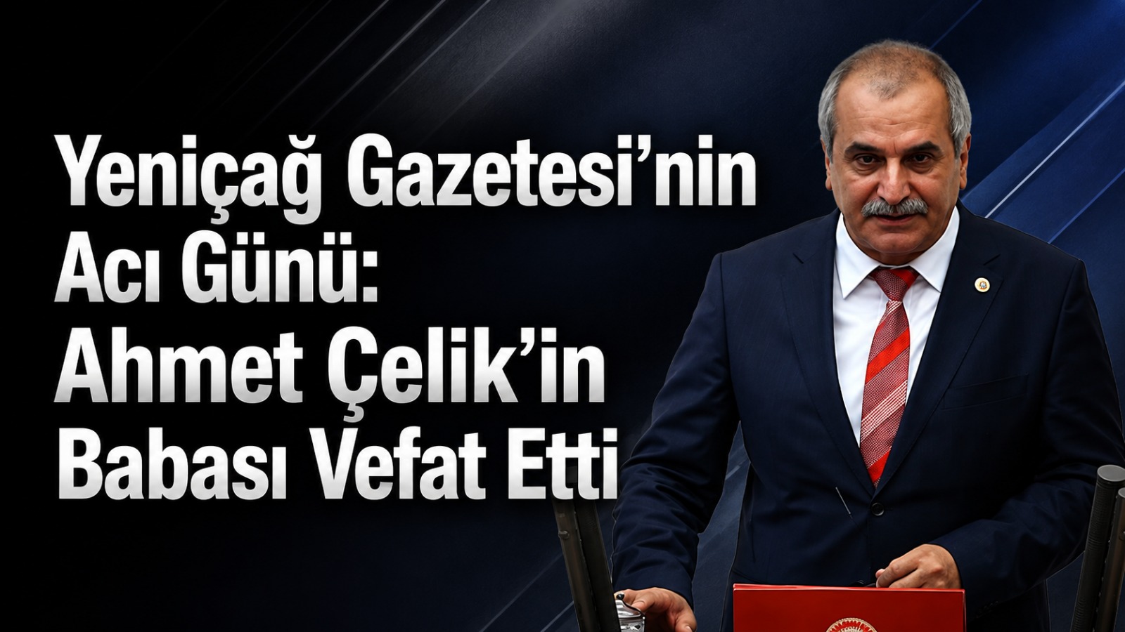 Ağrılı Eski Milletvekili Ahmet Çelik’in Babası Vefat Etti