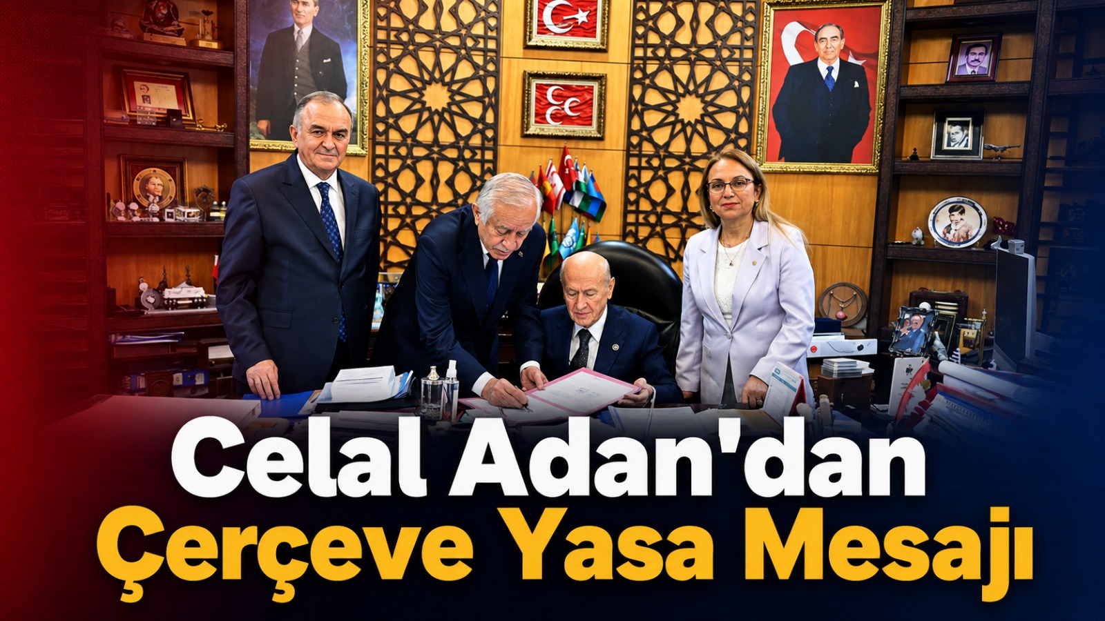 TBMM Başkanvekili Celal Adan’dan Çerçeve Yasa Mesajı: “Ardında Bahçeli’nin Feraseti Var”