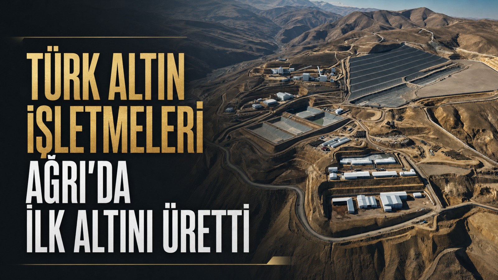 Türk Altın İşletmeleri Ağrı’da İlk Altını Üretti: Hedef 32 Bin Ons