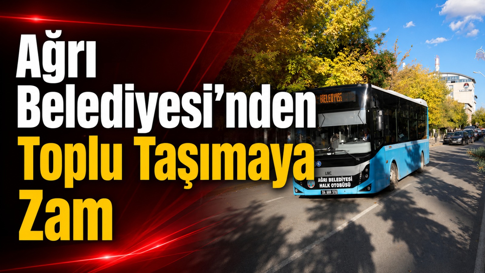 Ağrı Belediyesi’nden Toplu Taşımaya Zam: Yeni Ücretler Belli Oldu