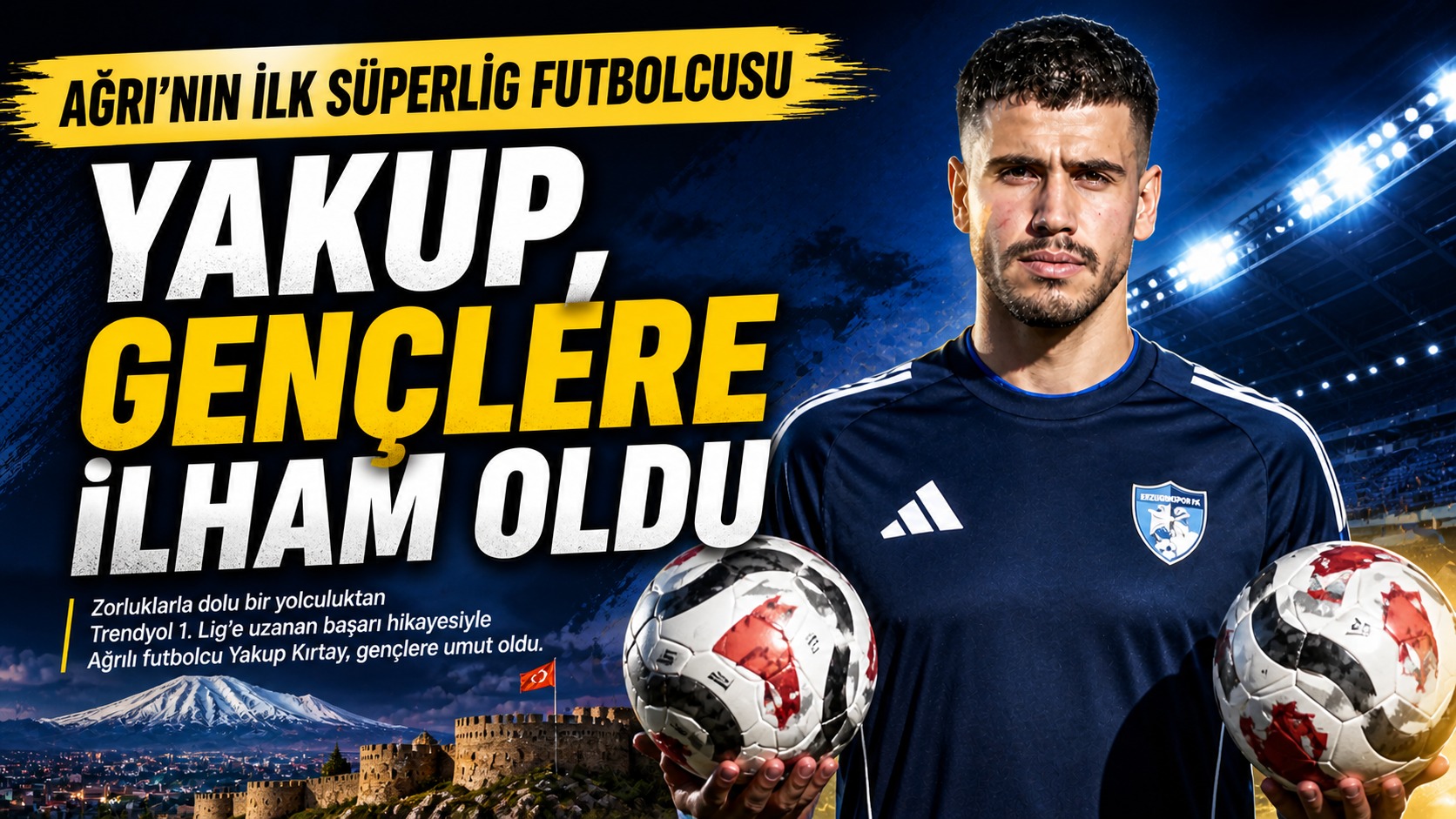 Ağrılı Yakup Kırtay’ın Zorlu Yolculuğu: Patnos’tan Profesyonel Futbola Uzanan Başarı Hikâyesi