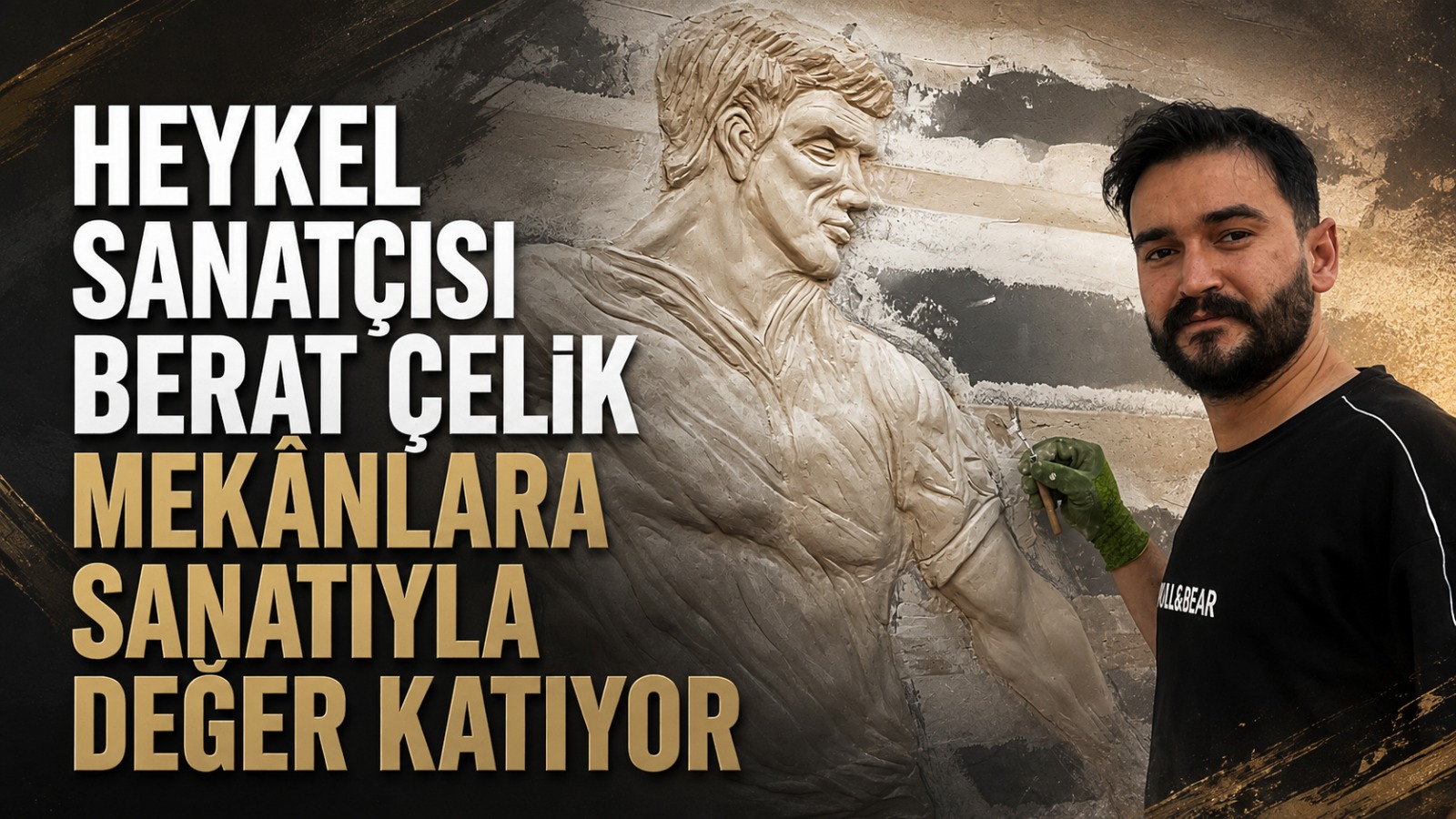 Heykel Sanatçısı Berat Çelik Mekânlara Sanatıyla Değer Katıyor