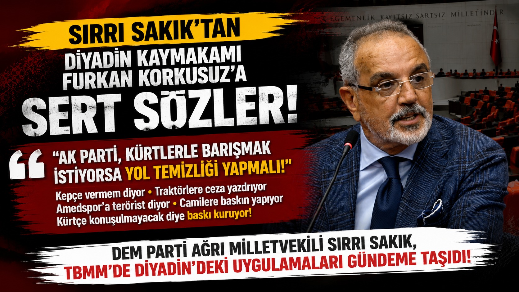 DEM Partili Sırrı Sakık’tan Diyadin Kaymakamı Furkan Korkusuz’a Sert Sözler