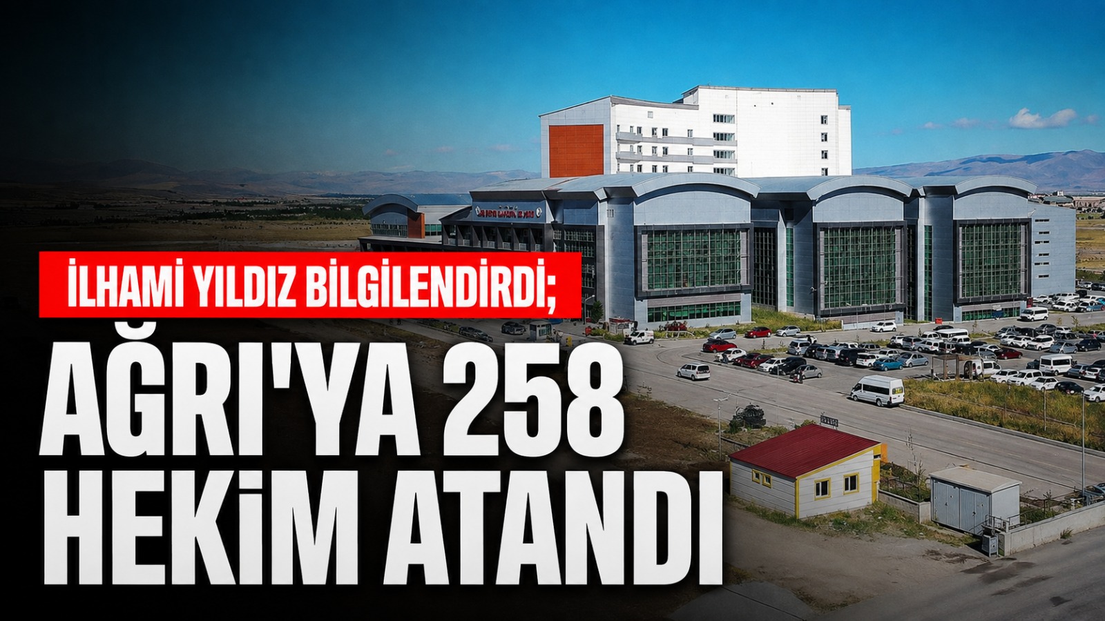 AK Parti Ağrı İl Başkanı İlhami Yıldız Bilgilendirdi: Ağrı’ya 258 Hekim Atandı