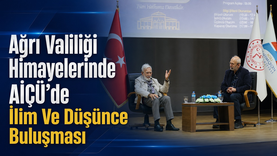 Ağrı Valiliği Himayelerinde AİÇÜ’de İlim ve Düşünce Buluşması