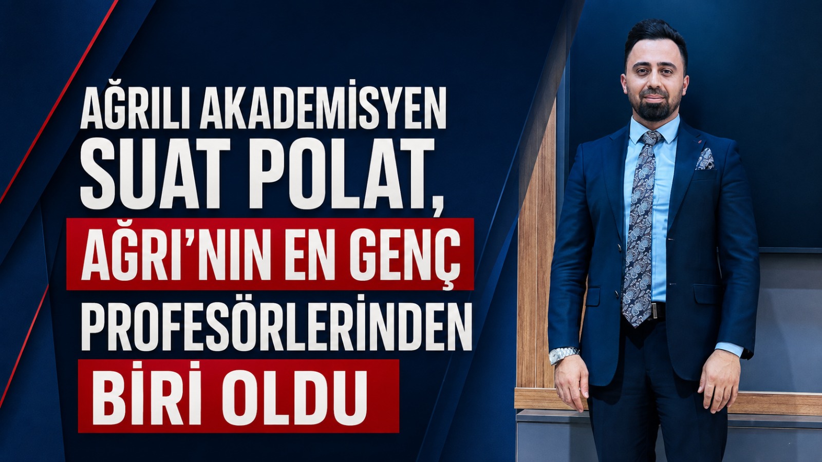 Ağrılı Akademisyen Suat Polat, Ağrı’nın En Genç Profesörlerinden Biri Oldu