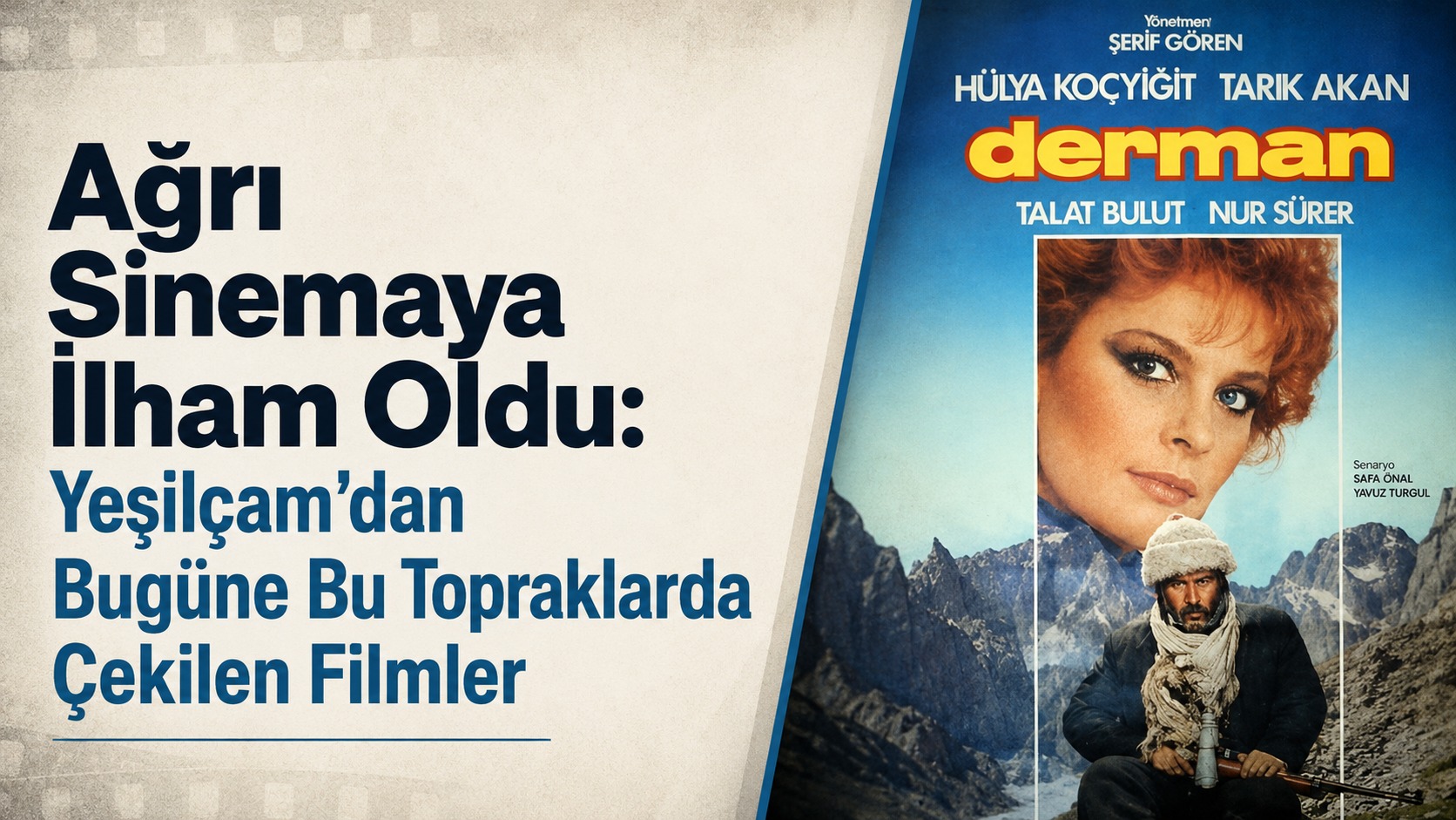 Ağrı Sinemaya İlham Oldu: Yeşilçam’dan Bugüne Bu Topraklarda Çekilen Filmler